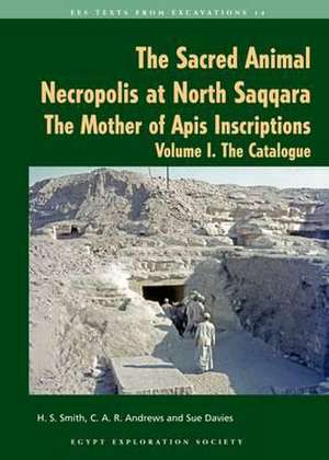 The Sacred Animal Necropolis at North Saqqara: The Mother of Apis Inscriptions de H.S. Smith