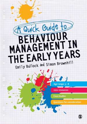 A Quick Guide to Behaviour Management in the Early Years de Emily E. Bullock