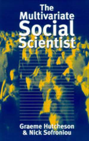The Multivariate Social Scientist: Introductory Statistics Using Generalized Linear Models de Graeme D Hutcheson
