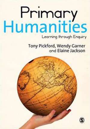 Primary Humanities: Learning Through Enquiry de Tony Pickford