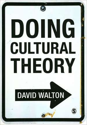 Doing Cultural Theory de David Walton