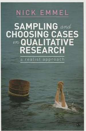 Sampling and Choosing Cases in Qualitative Research: A Realist Approach de Nick Emmel