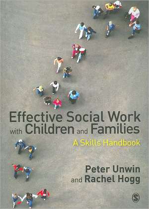 Effective Social Work with Children and Families: A Skills Handbook de Peter Unwin