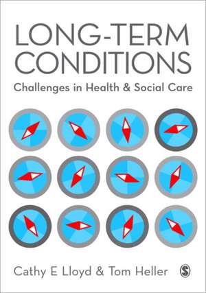 Long-Term Conditions: Challenges in Health & Social Care de Cathy E Lloyd