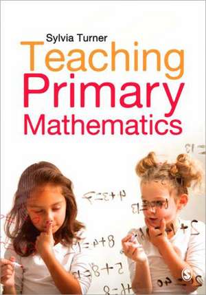 Teaching Primary Mathematics de Sylvia Turner