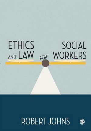 Ethics and Law for Social Workers de Robert Johns