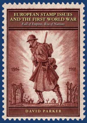 European Stamp Issues and the First World War de David Parker