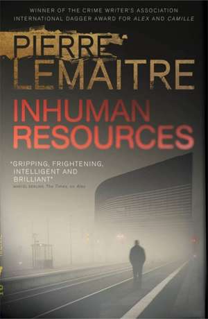 Lemaitre, P: Inhuman Resources de Pierre Lemaitre