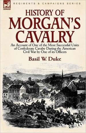 History of Morgan's Cavalry de Basil W. Duke