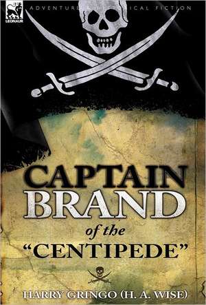 Captain Brand of the Centipede: Twenty-Four Classic Short Stories of the Fallen Angel-Including Five Bonus Stories de Harry Gringo