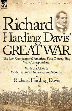 Richard Harding Davis' Great War de Richard Harding Davis