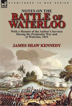 Notes on the Battle of Waterloo de James Shaw Kennedy