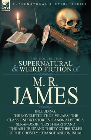 The Collected Supernatural & Weird Fiction of M. R. James de M R James