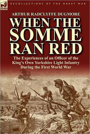 When the Somme Ran Red de Arthur Radclyffe Dugmore