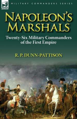 Napoleon's Marshals de R. P. Dunn-Pattison