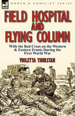 Field Hospital and Flying Column de Violetta Thurstan