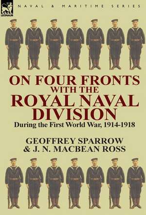 On Four Fronts with the Royal Naval Division During the First World War 1914-1918 de Geoffrey Sparrow