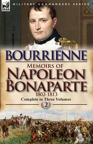 Memoirs of Napoleon Bonaparte de Louis Antonine Fauve De Bourrienne