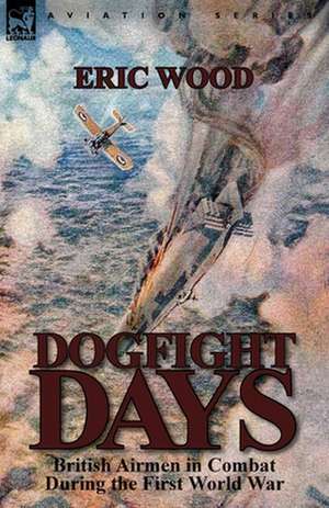 Dogfight Days de Eric Wood