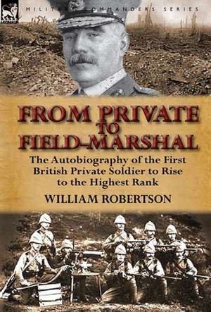 From Private to Field-Marshal de William Robertson