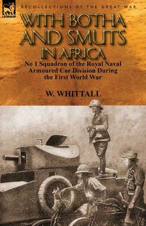 With Botha and Smuts in Africa de W. Whittall