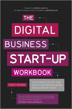 The Digital Business Start-Up Workbook: The Ultimate Step-By-Step Guide to Succeeding Online from Start-Up to Exit de Cheryl Rickman