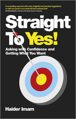 Straight to Yes! – Asking with Confidence and Getting What you Want de H Imam