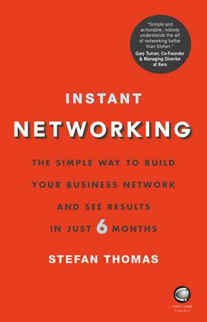 Instant Networking – The Simple Way to Build Your Business Network and See Results in Just 6 Months de S. Thomas