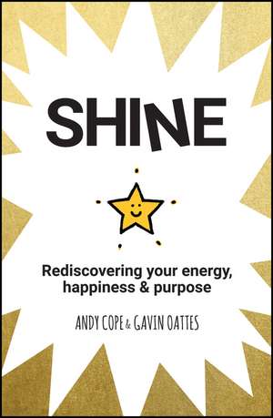 Shine – Rediscovering your energy, happiness & purpose de A Cope