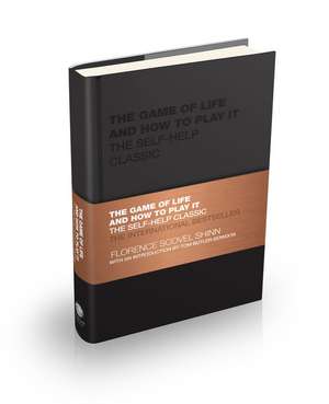 The Game of Life and How to Play It – The Self– help Classic de F Scovel Shinn