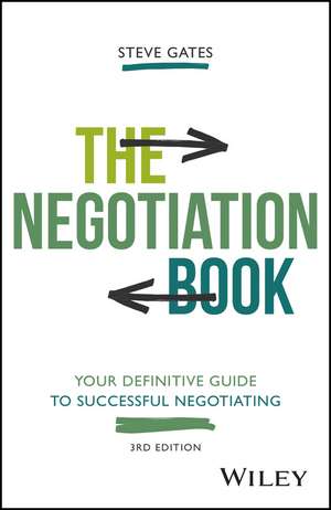 The Negotiation Book – Your Definitive Guide to Successful Negotiating, 3rd Edition de S Gates