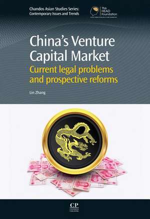 China’s Venture Capital Market: Current Legal Problems and Prospective Reforms de Lin Zhang