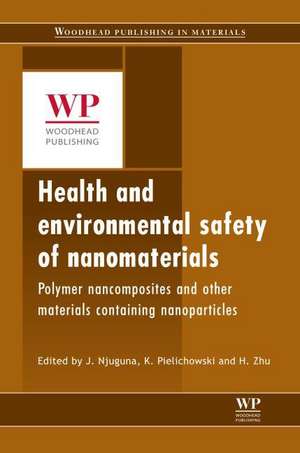 Health and Environmental Safety of Nanomaterials: Polymer Nancomposites and Other Materials Containing Nanoparticles de James Njuguna