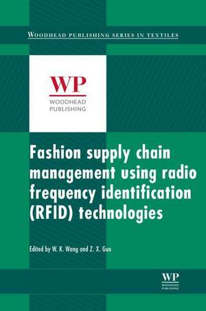 Fashion Supply Chain Management Using Radio Frequency Identification (RFID) Technologies de Calvin Wong