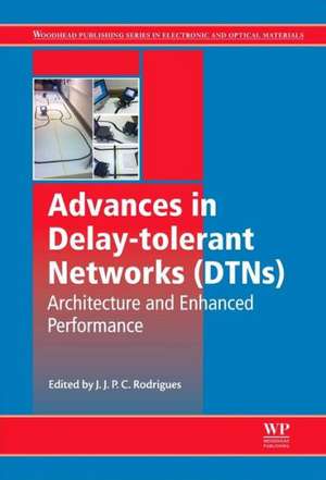 Advances in Delay-tolerant Networks (DTNs): Architecture and Enhanced Performance de Joel J. P. C. Rodrigues