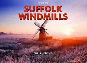 Spirit of Suffolk Windmills de Chris Herring