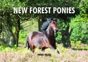 The Spirit of New Forest Ponies de Mike Read