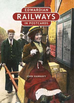 Edwardian Railways in Postcards de John Hannavy