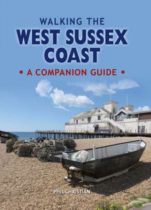 Walking the West Sussex Coast de Phil Christian