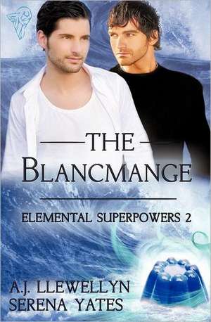 Elemental Superpowers: The Blancmange de A. J. Llewellyn