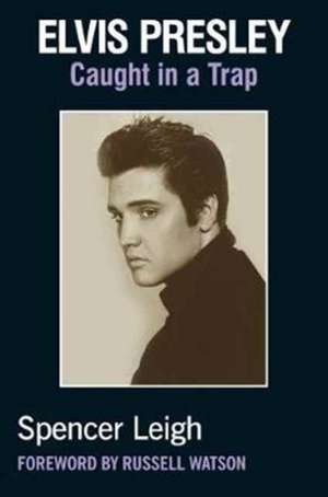 Elvis Presley The Wonder of You de Spencer Leigh