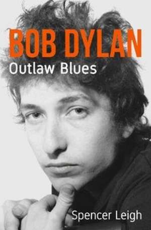 Bob Dylan de Spencer Leigh