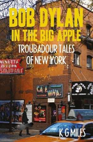 Bob Dylan in the Big Apple de K G Miles