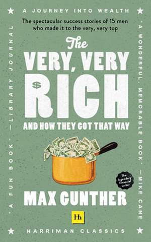 The Very, Very Rich and How They Got That Way de Max Gunther