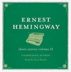 The Short Stories Volume 2 AUDIO de Ernest Hemingway