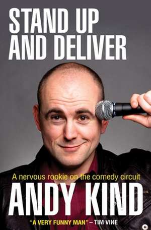 Stand Up and Deliver – A nervous rookie on the comedy circuit de Andy D W Kind