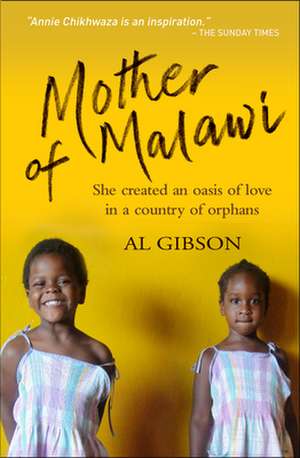 Mother of Malawi – She created an oasis of love in a country of orphans de Al Gibson