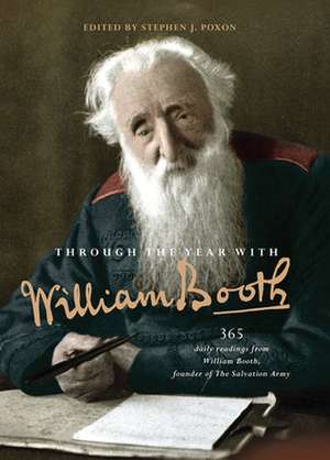 Through the Year with William Booth – 365 daily readings from William Booth, founder of The Salvation Army de Stephen Poxon