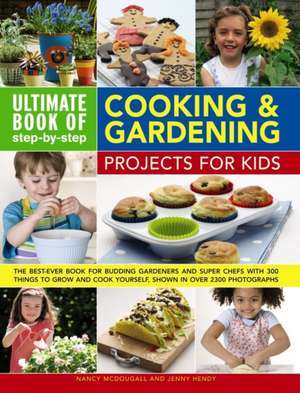 Ultimate Book of Step-By-Step Cooking & Gardening Projects for Kids de Nancy Mcdougall