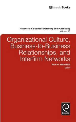 Organizational Culture, Business–to–Business Relationships, and Interfirm Networks de Arch G. Woodside